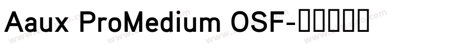Aaux ProMedium OSF字体转换